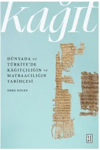 Kağıt Dünyada ve Türkiye'de Kağıtçılığın ve Matbaacılığın Tarihçesi