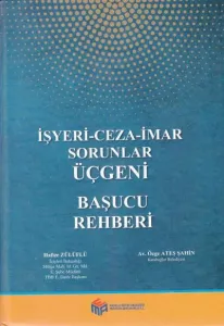 İşyeri-Ceza-İmar Sorunlar Üçgeni Başucu Rehberi