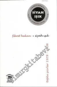 Siyah Işık: Toplu Şiirler 1978 - 2008 - Sayı: 2  Yıl: 2    Aralık  2008