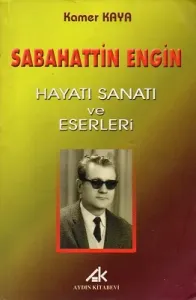 Sabahattin Engin Hayatı Sanatı ve Eserlari