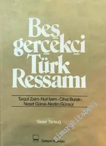 Beş Gerçekçi Türk Ressamı: Turgut Zaim - Nuri İyem - Cihat Burak - Neşet Günal - Nedim Günsür -