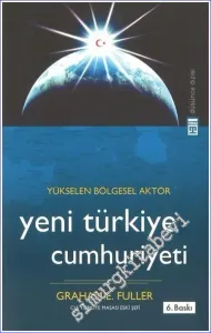 Yükselen Bölgesel Aktör: Yeni Türkiye Cumhuriyeti  -