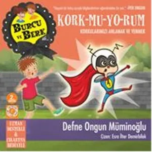 Burcu ve Berk Kork-mu-yo-rum; Korkularımızı Anlamak ve Yenmek