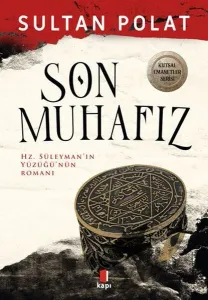 Son Muhafız ;Hz. Süleyman'ın Yüzüğü'nün Romanı