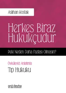 Herkes Biraz Hukukçudur-Peki Neden Daha Fazlası Olmasın?