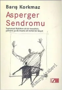 Asperger Sendromu: Toplumsal İlişkilere Ait Bir Bozukluk, Yalnızlık ya da İnsana Ait Temel Bir Boyut -        2003