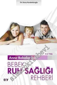 Anne - Babalar İçin Bebek Ruh Sağlığı Rehberi (0 - 4 Yaş) -