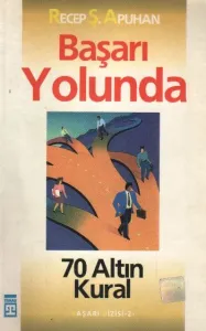 Başarı Yolunda 70 Altın Kural Başarı Yolunda 70 Altın Kural