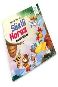 Süslü Horoz Nazik Olmak; İyilik Yap Serisi 10