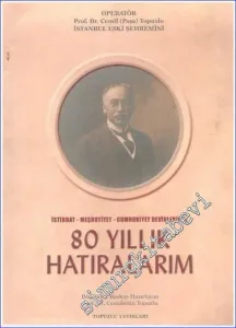 İstibdat Meşrutiyet Cumhuriyet Devirlerinde 80 Yıllık Hatıralarım -        2002