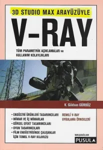 3 D Studio Max Arayüzle V - RAY (Tüm Parametrik Açıklamalar ve Kullanım Kolaylıkları)