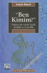 Ben Kimim ? Türkiye'de Sözlü Tarih, Kimlik ve Öznellik -