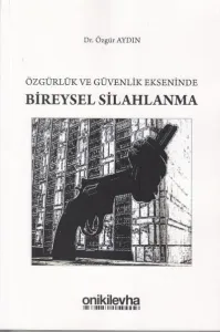 Özgürlük ve Güvenlik Ekseninde Bireysel Silahlanma