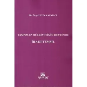 Taşınmaz Mülkiyetinin Devrinde İradi Temsil