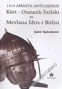 Kürt - Osmanlı İttifakı ve Mevlana İdris-i Bitlisi - 1514 Amasya Antlaşması  -        2005