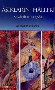 Âşıkların Hâlleri; Sevânih'u-l Uşşâk