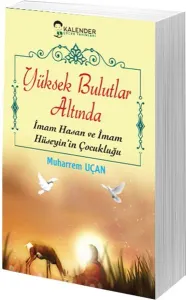 Yüksek Bulutlar Altında; İmam Hasan ve İmam Hüseyin'in Çocukluğu