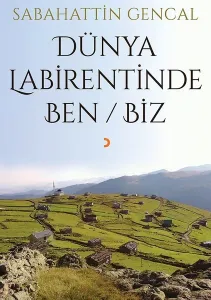 Dünya Labirentinde Ben / Biz