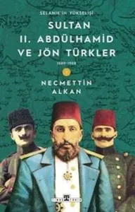 Sultan II. Abdülhamid ve Jön Türkler (1889-1908);Selanik'in Yükselişi