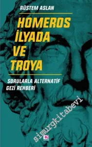 Homeros İlyada ve Troya: Sorularla Alternatif Gezi Rehberi -