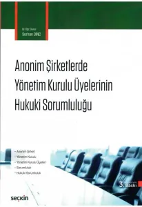 Anonim Şirketlerde Yönetim Kurulu Üyelerinin Hukuki Sorumluluğu