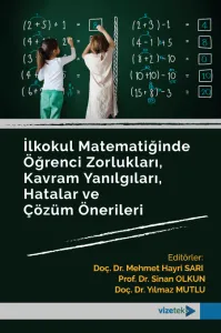 İlkokul Matematiğinde Öğrenci Zorlukları, Kavram Yanılgıları, Hatalar ve Çözüm Önerileri