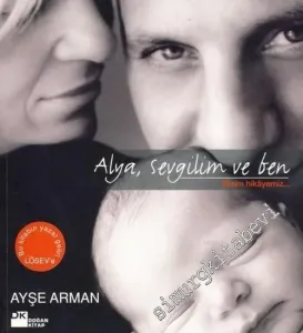 Alya, Sevgilim ve Ben: Bizim Hikâyemiz -        2009