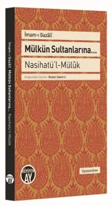 Mülkün Sultanlarına...; Nasihatü'l-Mülûk