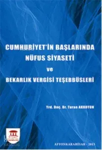 Cumhuriyetin Başlarında Nüfus Siyaseti ve Bekarlık Vergisi Teşebbüsleri
