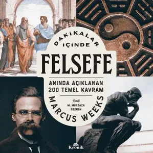 Dakikalar İçinde Felsefe ;Anında Açıklanan 200 Temel Kavram