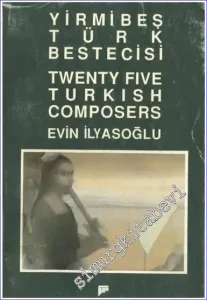 Yirmibeş Türk Bestecisi = Twenty Five Türkish Composers -