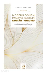 Modern Dönem İmamiyye Şiasının Kur'an Yorumu;(et-Tefsîru’l-kâşif Örneği)