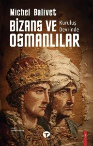 Kuruluş Devrinde Bizans ve Osmanlılar