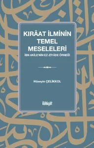 Kırâat İlminin Temel Meseleleri (İbn Akîle'nin ez-Ziyâde Örneği )