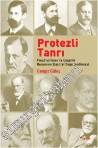 Protezli Tanrı: Freud'un İnsan ve Uygarlık Kuramının Eleştirel Değerlendirmesi -