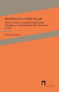 Kratylos'a Yorumlar 2. Cilt; Physis - Nomos Karşıtlığı Bağlamında Filolojik ve Yorumbilimsel Bir İnceleme
