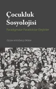 Çocukluk Sosyolojisi (Paradigmalar- Paradokslar-Eleştiriler)