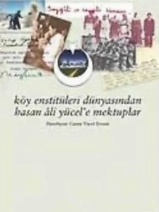 Köy Enstitüleri Dünyasından Hasan Âli Yücel'e Mektuplar