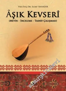 Aşık Kevseri: Metin, İnceleme, Tasnif Çalışması -