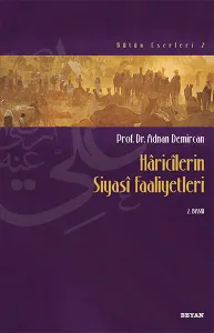 Hâricîlerin Siyasî Faaliyetleri; Bütün Eserleri 2