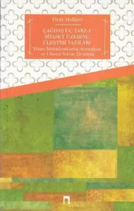 Çağdaş Üç Tarz-ı Siyaset Üzerine Eleştiri Yazıları; Tekno Muhafazakarlık, Kemalizm ve Liberal Sol'un Eleştirisi
