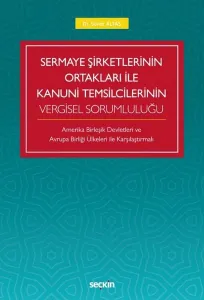 Sermaye Şirketlerinin Ortakları ile Kanuni Temsilcilerinin Vergisel Sorumluluğu