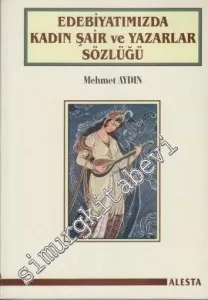 Edebiyatımızda Kadın Şair ve Yazarlar Sözlüğü -
