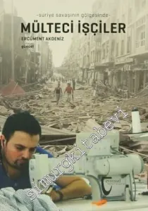 Mülteci İşçiler: Suriye Savaşının Gölgesinde -