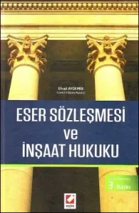 Eser Sözleşmesi ve İnşaat Hukuku