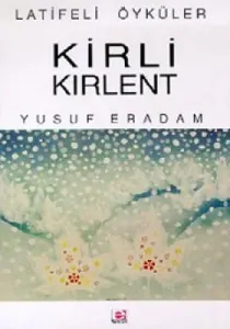 Kirli Kırlent - Latifeli Öyküler