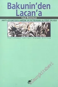 Bakunin'den Lacan'a Anti - Otoriteryanizm ve İktidarın Alt Üst Oluşu -         2000