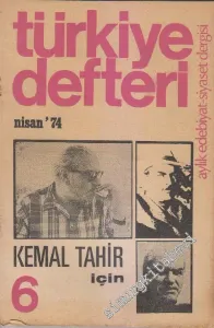 Türkiye Defteri - Aylık Edebiyat Siyaset Dergisi : Kemal Tahir İçin - Sayı 6      Nisan  1974