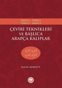 Çeviri Teknikleri ve Başlıca Arapça Kalıplar; Arapça-Türkçe, Türkçe-Arapça