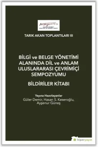 Tarık Akan Toplantıları III - Bilgi ve Belge Yönetimi Alanında Dil ve Anlam Uluslarası Çevrimiçi Sempozyumu ;Bildiriler Kitabı